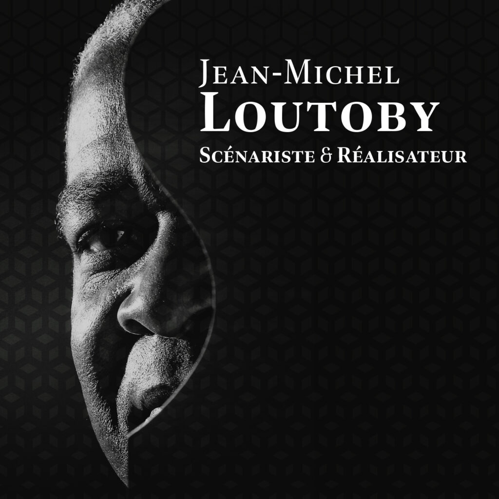 Jean-Michel LOUTOBY Scénariste & Réalisateur