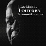 Jean-Michel LOUTOBY Scénariste & Réalisateur